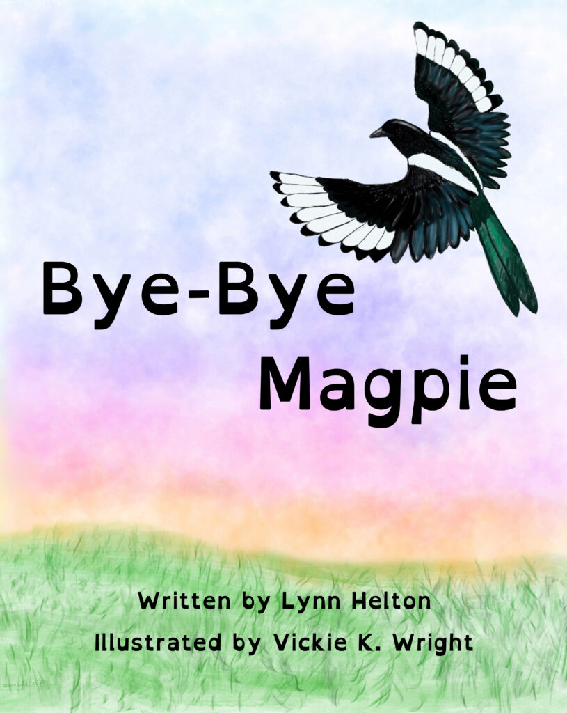 Cover of Bye-Bye Magpie by Lynn Helton, Illustrations © 2018 Vickie K. Wright
